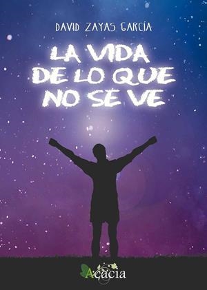 VIDA DE LO QUE NO SE VE, LA | 9788416704736 | ZAYAS GARCÍA, DAVID