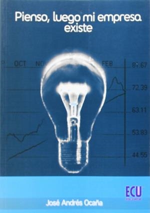 PIENSO, LUEGO MI EMPRESA EXISTE | 9788484545385 | ANDRÉS OCAÑA, JOSÉ