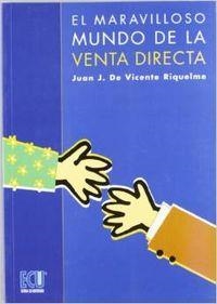 MARAVILLOSO MUNDO DE LA VENTA DIRECTA, EL | 9788484542421 | DE VICENTE RIQUELME, JUAN JOSÉ