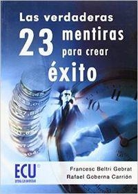 VERDADERAS 23 MENTIRAS PARA CREAR ÉXITO, LAS | 9788484545927 | BELTRI GEBRAT, FRANCESC / GOBERNA CARRIÓN, RAFAEL