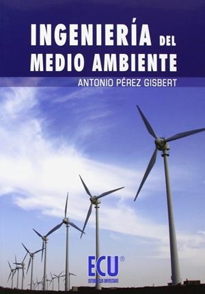 INGENIERÍA DEL MEDIO AMBIENTE | 9788484548010 | PÉREZ GISBERT, ANTONIO