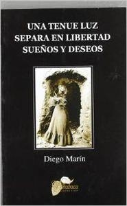 TENUE LUZ SEPARA EN LIBERTAD SUEÑOS Y DESEOS, UNA | 9788484543275 | MARÍN CHACÓN, DIEGO