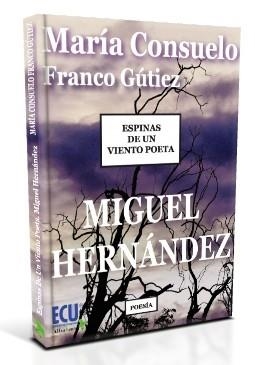 ESPINAS DE UN VIENTO POETA. MIGUEL HERNÁNDEZ | 9788499486208 | FRANCO GÚTIEZ, MARÍA CONSUELO