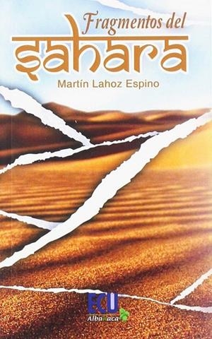 FRAGMENTOS DEL SAHARA | 9788416312870 | LAHOZ ESPINO, MARTÍN