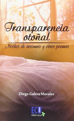 TRANSPARENCIA OTOÑAL. NOCHES DE INSOMNIO Y OTROS POEMAS | 9788416312849 | GALERA MORALES, DIEGO