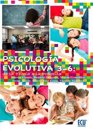 PSICOLOGÍA EVOLUTIVA 3-6: DE LA TEORÍA A LA PRÁCTICA | 9788499486451 | DELGADO DOMENECH, BEATRIZ / GOMIS SELVA, NIEVES / GONZÁLEZ GARCÍA, MARÍA / JOVER MIRA, IRENE / LEÓN 