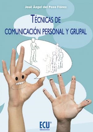TÉCNICAS DE COMUNICACIÓN PERSONAL Y GRUPAL | 9788499485546 | DEL POZO FLÓREZ, JOSÉ ÁNGEL