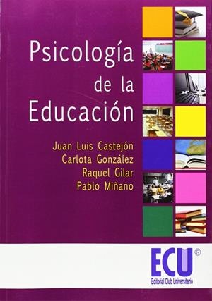 PSICOLOGÍA DE LA EDUCACIÓN | 9788499482378 | CASTEJÓN COSTA, JUAN LUIS / GILAR, RAQUEL / GONZÁLEZ GÓMEZ, MARIA CARLOTA / MIÑANO PÉREZ, PABLO