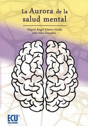 AURORA DE LA SALUD MENTAL, LA | 9788416966561 | SILES GONZÁLEZ, JOSÉ / PIÑEIRO GROBA, MIGUEL ÁNGEL