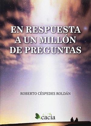 EN RESPUESTA A UN MILLÓN DE PREGUNTAS | 9788416704019 | CÉSPEDES ROLDÁN, ROBERTO