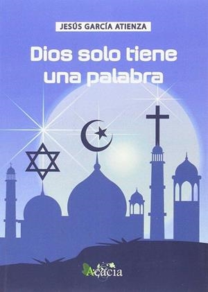DIOS SOLO TIENE UNA PALABRA | 9788416704002 | GARCÍA ATIENZA, JESÚS