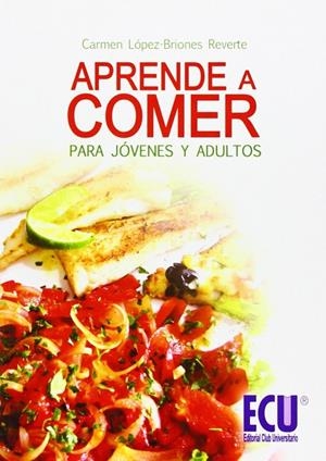APRENDE A COMER. PARA JÓVENES Y ADULTOS | 9788499482491 | LÓPEZ-BRIONES REVERTE, CARMEN