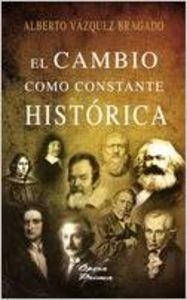CAMBIO COMO CONSTANTE HISTÓRICA, EL | 9788484548904 | VÁZQUEZ BRAGADO, ALBERTO