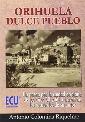 ORIHUELA, DULCE PUEBLO | 9788484544807 | COLOMINA RIQUELME, ANTONIO