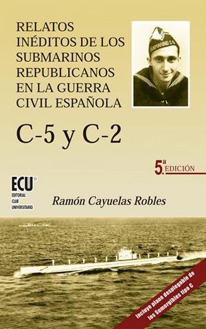 RELATOS INÉDITOS DE LOS SUBMARINOS REPUBLICANOS EN LA GUERRA CIVIL ESPAÑOLA | 9788484548775 | CAYUELAS ROBLES, RAMÓN