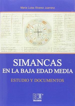 SIMANCAS EN LA BAJA EDAD MEDIA | 9788416113866 | ÁLVAREZ JUARRANZ, M.ª LUISA