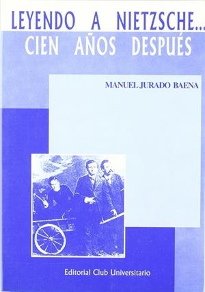 LEYENDO A NIETZSCHE... CIEN AÑOS DESPUÉS | 9788495015419 | JURADO BAEZA, MANUEL