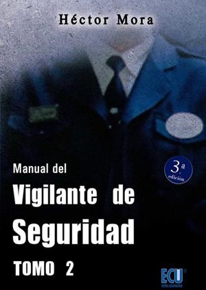 MANUAL DEL VIGILANTE DE SEGURIDAD. TOMO II | 9788499487151 | MORA CHAMORRO, HÉCTOR