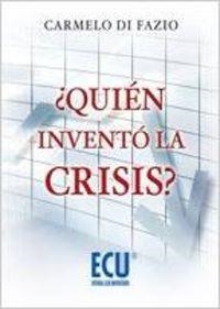 ¿QUIÉN INVENTÓ LA CRISIS? | 9788484549284 | DI FAZIO, CARMELO
