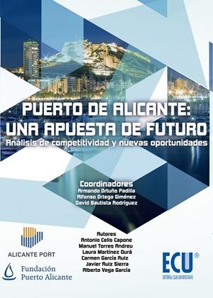 PUERTO DE ALICANTE: UNA APUESTA DE FUTURO. ANÁLISIS DE COMPETITIVIDAD Y NUEVAS OPORTUNIDADES | 9788415941811 | ORTEGA GIMÉNEZ, ALFONSO / ORTUÑO PADILLA, ARMANDO / BAUTISTA RODRÍGUEZ, DAVID / CELIS CAPONE, ANTONI