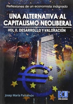 ALTERNATIVA AL CAPITALISMO NEOLIBERAL, UNA. DESARROLLO Y VALORACIÓN. VOLUMEN II | 9788416479801 | PARRAMÓN HOMS, JOSEP MARÍA