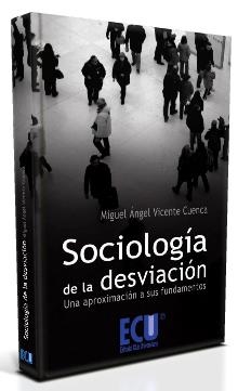 SOCIOLOGÍA DE LA DESVIACIÓN: UNA APROXIMACIÓN A SUS FUNDAMENTOS | 9788499482606 | VICENTE CUENCA, MIGUEL ÁNGEL