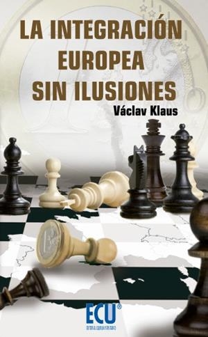 INTEGRACIÓN EUROPEA SIN ILUSIONES, LA | 9788415613688 | KLAUS, VÁCLAV