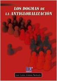 DOGMAS DE LA ANTIGLOBALIZACIÓN, LOS | 9788484545521 | JIMÉNEZ REDONDO, JUAN CARLOS