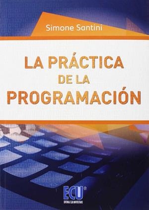 PRÁCTICA DE LA PROGRAMACIÓN, LA | 9788416113835 | SANTINI, SIMONE