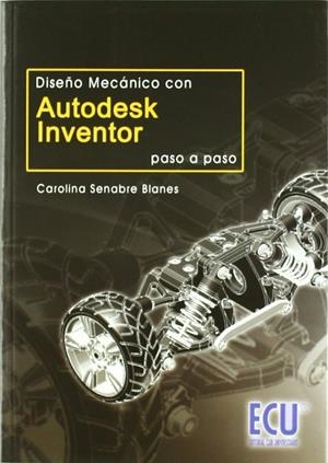 DISEÑO MECÁNICO CON AUTODESK INVENTOR PASO A PASO | 9788484548669 | SENABRE BLANES, CAROLINA