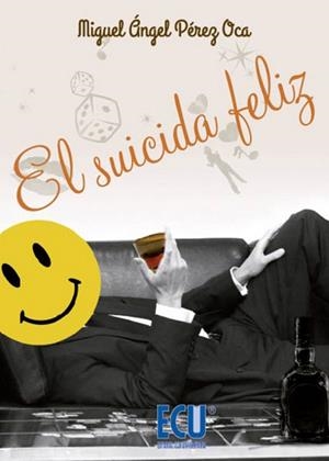 SUICIDA FELIZ, EL | 9788415941194 | PÉREZ OCA, MIGUEL ÁNGEL