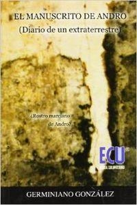 MANUSCRITO DE ANDRO, EL. DIARIO DE UN EXTRATERRESTRE | 9788484544241 | GONZÁLEZ DIEZ, GERMINIANO