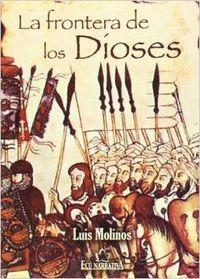 FRONTERA DE LOS DIOSES, LA | 9788484545231 | MOLINOS REYES, LUIS MANUEL