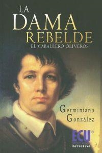 DAMA REBELDE (EL CABALLERO OLIVEROS), LA | 9788499481746 | GONZÁLEZ DIEZ, GERMINIANO