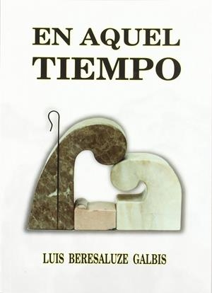 EN AQUEL TIEMPO | 9788484541790 | BERESALUZE GALBIS, LUIS