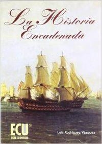HISTORIA ENCADENADA, LA | 9788484543145 | RODRÍGUEZ VÁZQUEZ, LUIS FRANCISCO