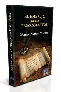 EMBRUJO DE LOS PRIMOGÉNITOS, EL | 9788499485713 | MORERA MONTES, MANUEL