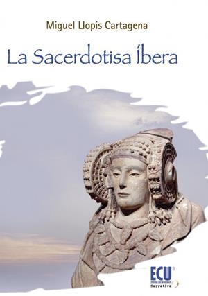 SACERDOTISA ÍBERA, LA | 9788499486437 | LLOPIS CARTAGENA, MIGUEL