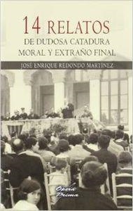 14 RELATOS DE DUDOSA CATADURA MORAL Y EXTRAÑO FINAL | 9788484548164 | REDONDO MARTÍNEZ, JOSÉ ENRIQUE