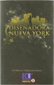 DISEÑADORA EN NUEVA YORK, UNA | 9788484549918 | PIEDECAUSA VALERO, Mª ANGELES