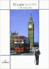 ESPÍA INVISIBLE, EL | 9788484543589 | SOMAVILLA FERNÁNDEZ, JOSÉ MANUEL