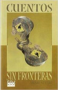 CUENTOS SIN FRONTERAS | 9788484542582 | SILVERO FERNÁNDEZ, JOSÉ ANIBAL