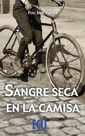 SANGRE SECA EN LA CAMISA | 9788415613022 | VALERA MARTÍNEZ, FRANCISCO JOSÉ