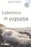 LABERINTOS DE ESPUMA | 9788484546658 | CUÉLLAR FERNÁNDEZ, JESÚS