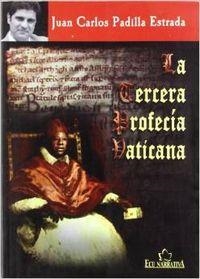 TERCERA PROFECÍA VATICANA, LA | 9788484543565 | PADILLA ESTRADA, JUAN CARLOS