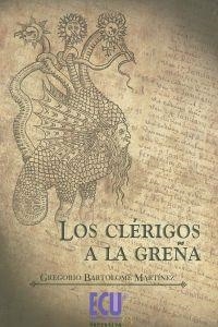 CLÉRIGOS A LA GREÑA, LOS | 9788484549581 | BARTOLOMÉ MARTÍNEZ, GREGORIO