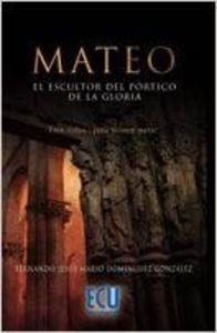 MATEO EL ESCULTOR DEL PÓRTICO DE LA GLORIA | 9788484548935 | DOMÍNGUEZ GONZÁLEZ, FERNANDO JESÚS MARIO