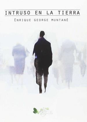 INTRUSO EN LA TIERRA | 9788416312627 | GEORGE MUNTANÉ, ENRIQUE