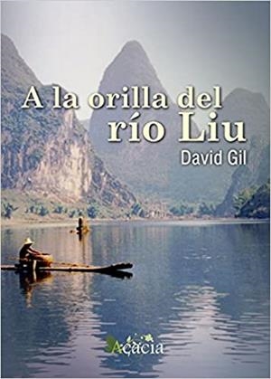 A LA ORILLA DEL RÍO LIU | 9788416479245 | GIL TORREGROSA, DAVID