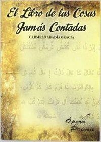 LIBRO DE LAS COSAS JAMÁS CONTADAS, EL | 9788484544548 | ABADÍA GRACIA, CARMELO